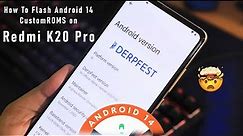 How To Flash Android 14 ROMs || Derpfest On Redmi K20 Pro!