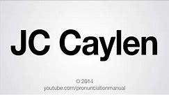 How to Pronounce JC Caylen