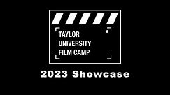 2023 Taylor University Film Camp Showcase