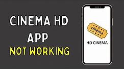 Cinema HD App Not Working: How to Fix Cinema HD App Not Working | Best Method