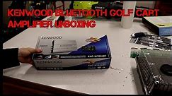 Kenwood Bluetooth Amplifier unboxing for EZGO RXV
