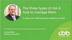 The three types of risk and how to manage them | Risk management - Business Resilience Toolkit