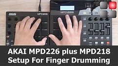AKAI MPD 226 Plus MPD 218 Setup For Finger Drumming