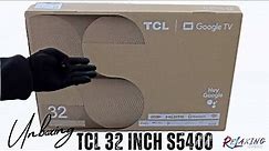 TCL 32 inch S5400 Google TV Unboxing 32S5400