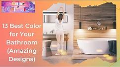 13 Best Colors for Your Bathroom(2023 Trends)