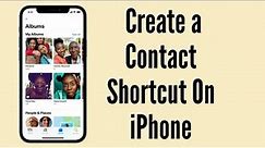 How to Add a Contact to the Home Screen on iPhone | How to Create a Contact Shortcut
