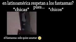 En Latinoamérica respetan a los fantasmas?....pues....😂 #humor #meme #ghost