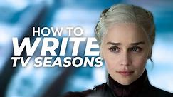 How To Write a TV Season