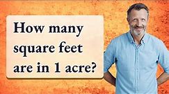 How many square feet are in 1 acre?