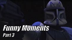 Star Wars The Clone Wars Funny/Banter Moments Part 3