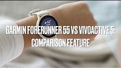 Garmin Vivoactive 5 vs Forerunner 55: comparison feature