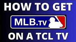 How To Get MLB.TV App on ANY TCL TV