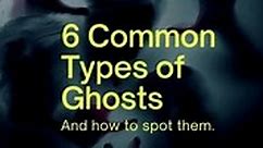 The 6 Common Types of Ghosts and Spirits (How to Spot the Difference) - Real Paranormal Experiences