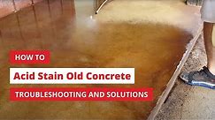 How to Acid Stain Old Concrete: Troubleshooting and Solutions
