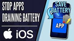 How to Stop Apps From Draining Battery on iPhone or iPad (iOS)