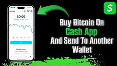 How To Buy Bitcoin On Cash App And Send To Another Wallet | Step By Step