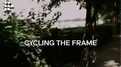 CYCLING THE FRAME | Now Showing