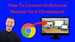 How To Connect An External Monitor To A Chromebook