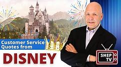 Customer Service Expert's Top 7 Disney Quotes for CS