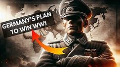 How did the Germans Plan to Win WW1?