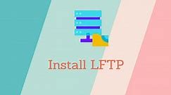How to Install lftp - A Simple Command line FTP Program