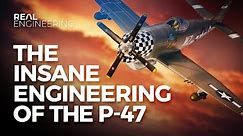 The Insane Engineering of the P-47 Thunderbolt