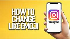 How To Change Like Emoji On Instagram