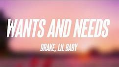 Wants and Needs - Drake, Lil Baby [Lyrics Video] 💟