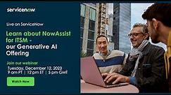 Learn about Now Assist for ITSM - our Generative AI Offering
