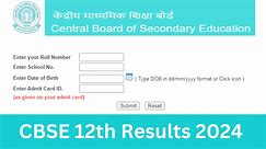 www.results.cbse.nic.in 12th Result 2024 Link NOW Available, How to Check CBSE Class XII Results