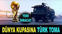 Türk TOMA 2022 Dünya Kupasını koruyacak - Ejder TOMA will defend the FIFA World Cup - Katar - Qatar