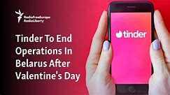 Tinder To End Operations In Belarus After Valentine's Day