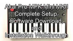 Akai Pro MPK mini MKII - Complete Setup, Software Download, and Installation Walk Through