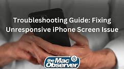 Troubleshooting Guide: Fixing Unresponsive iPhone Screen Issue