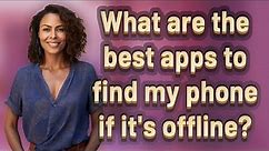 What are the best apps to find my phone if it's offline?