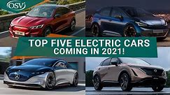 Top 5 Electric Vehicles Coming in 2021 | OSV Behind the Wheel