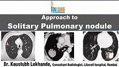Solitary pulmonary nodule - When to suspect lung cancer - characteristics and follow up - Approach