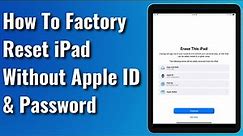 How To Factory Reset iPad Without Apple ID and Password - 2023 iOS 15/16