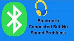 Bluetooth Connected But No Sound Problems In Windows 10/11