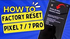 How to Factory Reset Pixel 7 / Pixel 7 Pro
