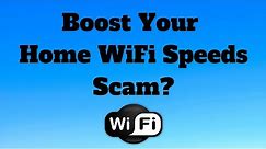 Boost Your Home WiFi Speeds Scam