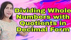 Dividing Whole Numbers with Quotients in Decimal Form