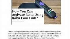 How You Can Activate Roku Using Roku Com Link