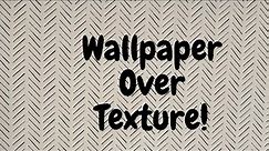 Hang Wallpaper Over Texture: Important Tips N Tricks - Spencer Colgan