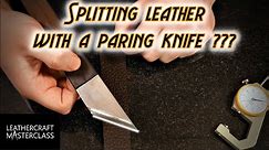 How To SPLIT Leather With A Paring Knife