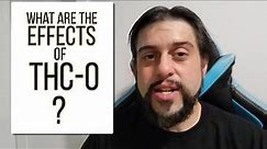 What Are The Effects of THC-O? - Joe's Corner
