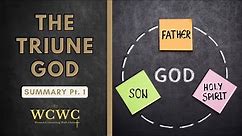 The Triune God - Summary -Pt.1 - WCWC Bible Study