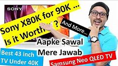 Sony X80K for 90K is it worth it ? Best 43 inch Premium TV for 40K | Samsung vs LG ... more
