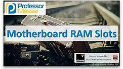 Motherboard RAM Slots - CompTIA A+ 220-901 - 1.2