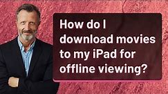 How do I download movies to my iPad for offline viewing?